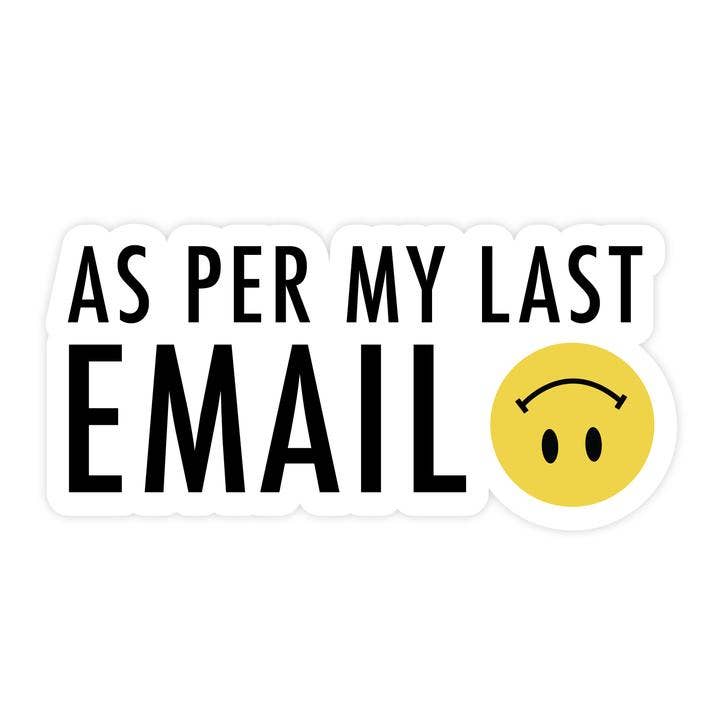 As Per My Last Email Vinyl Sticker