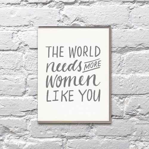 The World Needs More Women Like You