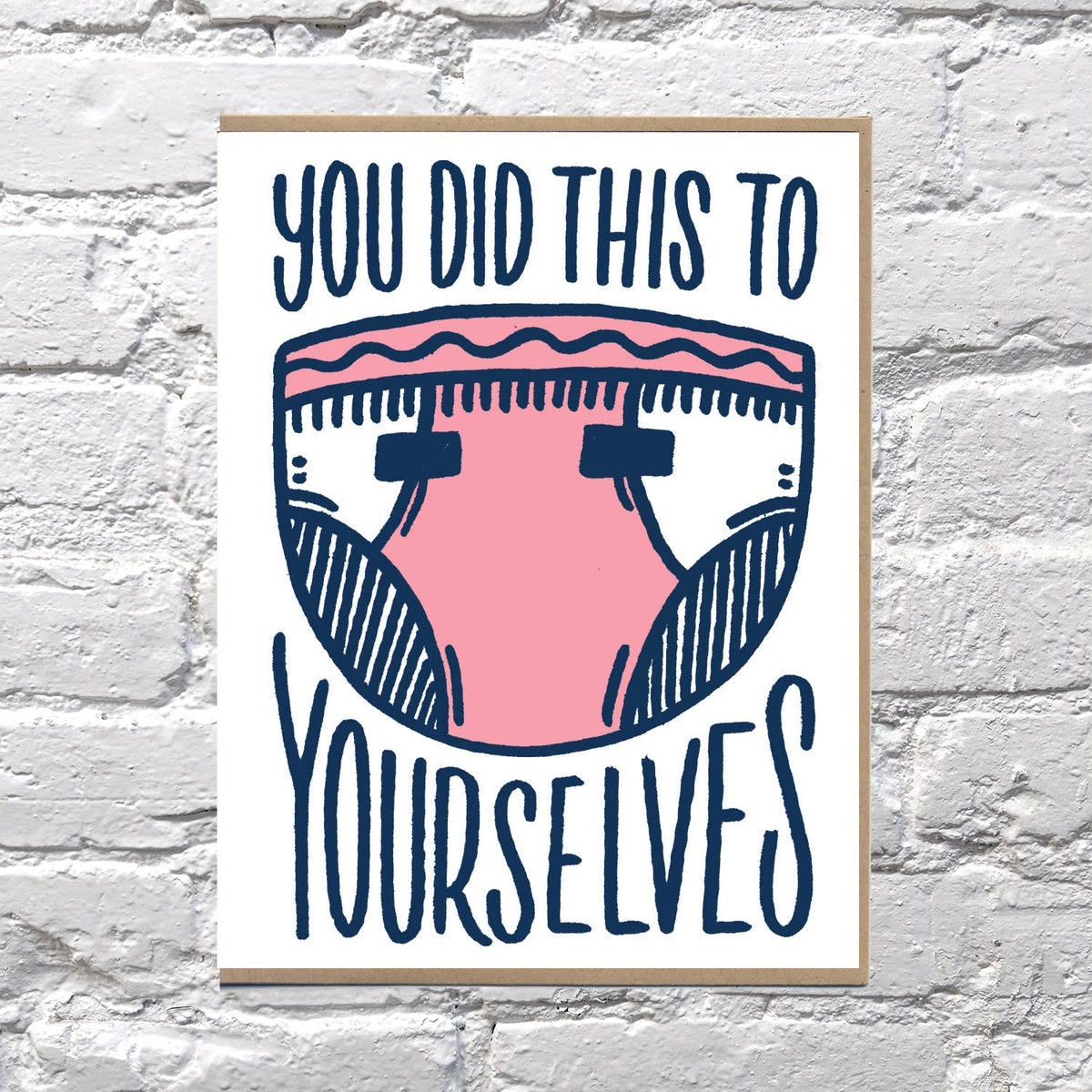 BIG CARD Did This To Yourself New Baby Greeting Card