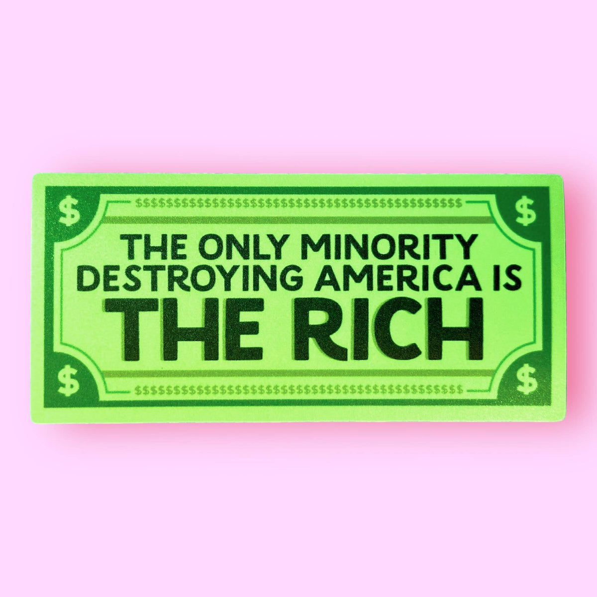 The Only Minority Destroying America is the Rich Sticker