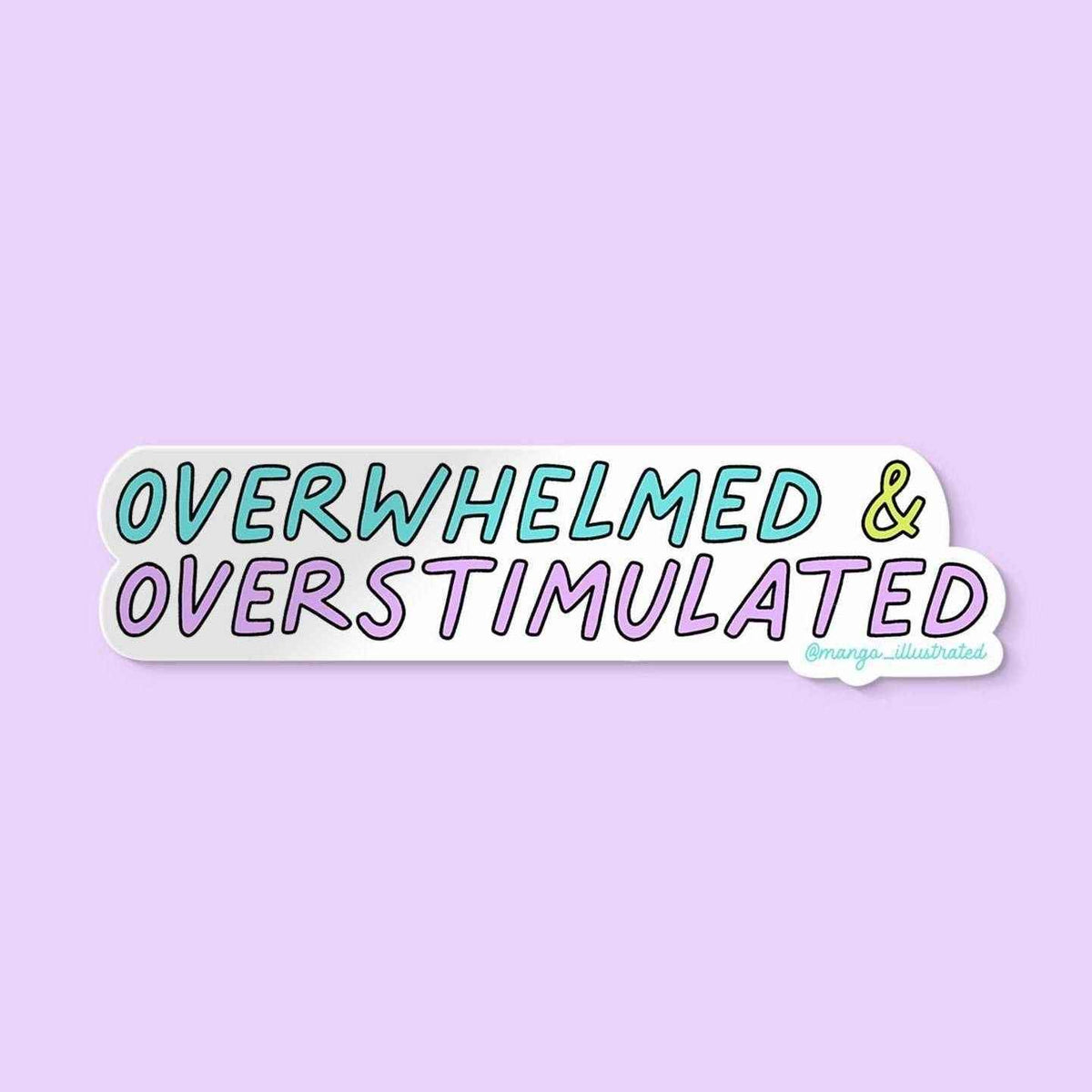 Overwhelmed and overstimulated sticker