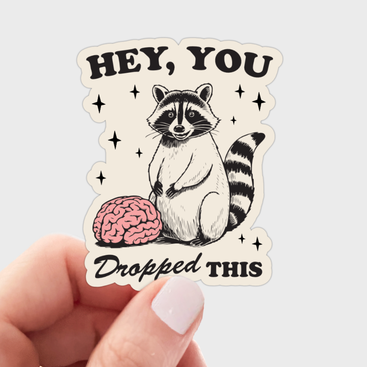 Hey You Dropped This Raccoon Sticker