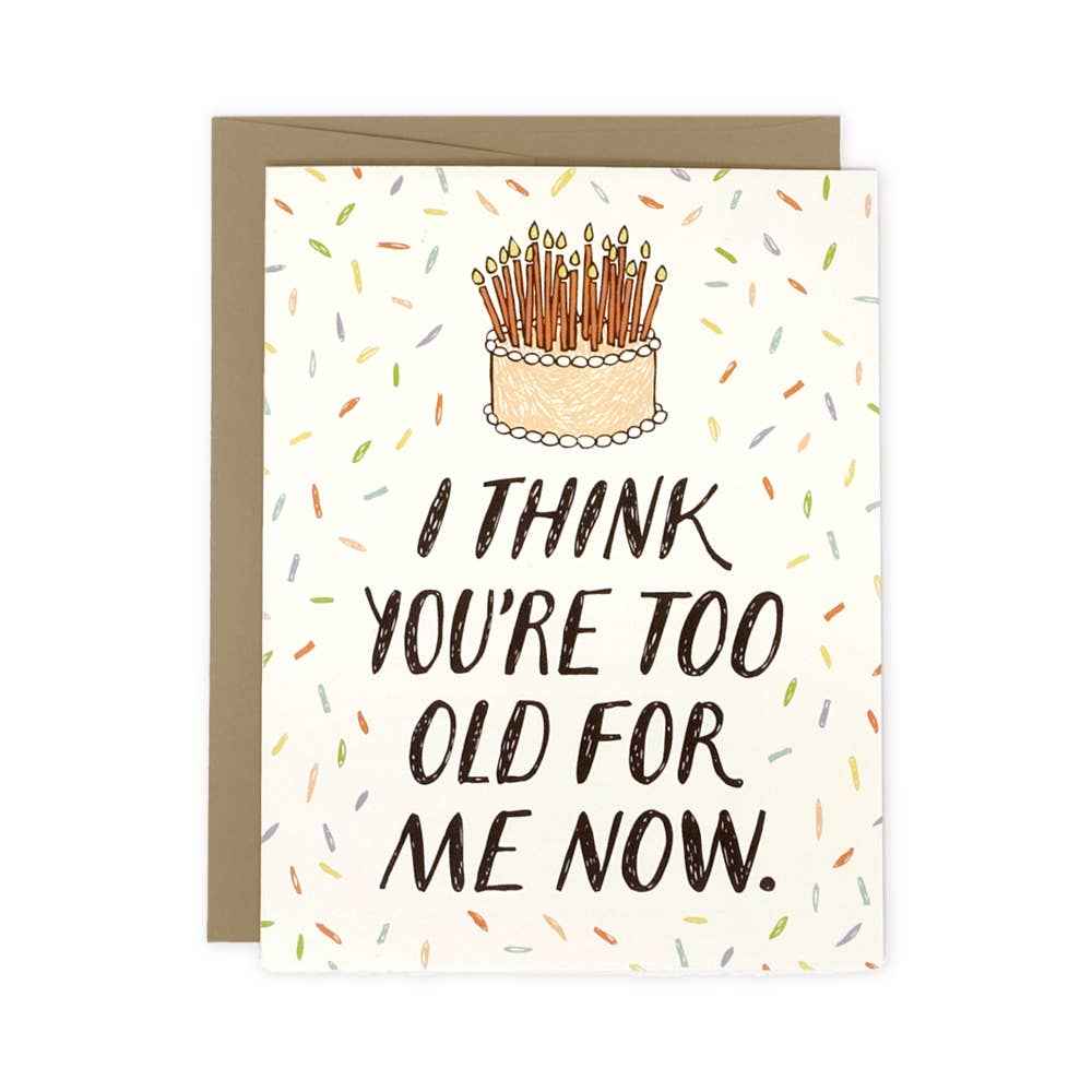 Too Old for Me Birthday Greeting Card