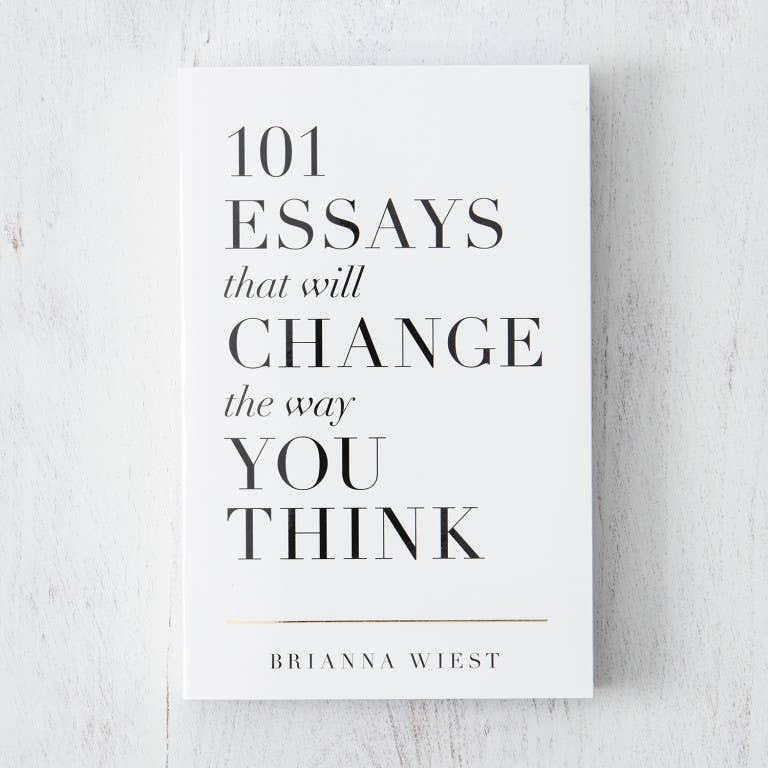 101 Essays That Will Change The Way You Think - paperback book by Brianna Wiest