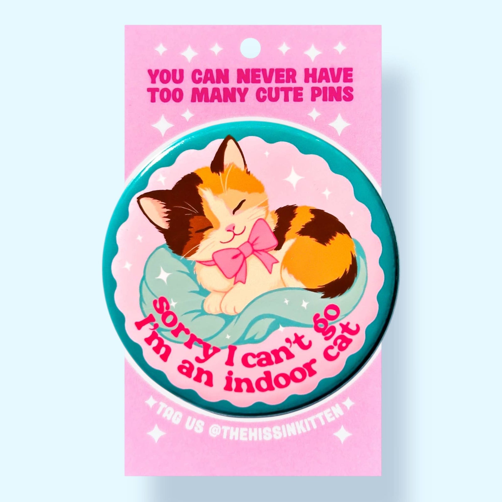 Sorry I Can't Go, I'm an Indoor Cat Button or Magnet