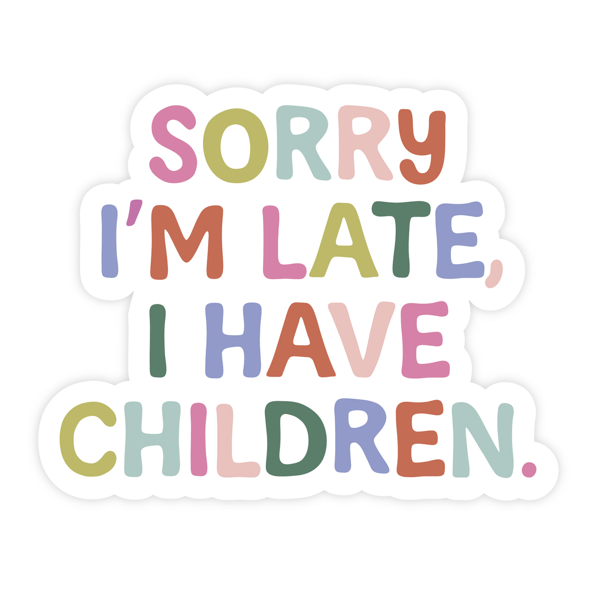 Sorry I'm Late I Have Children Vinyl Sticker