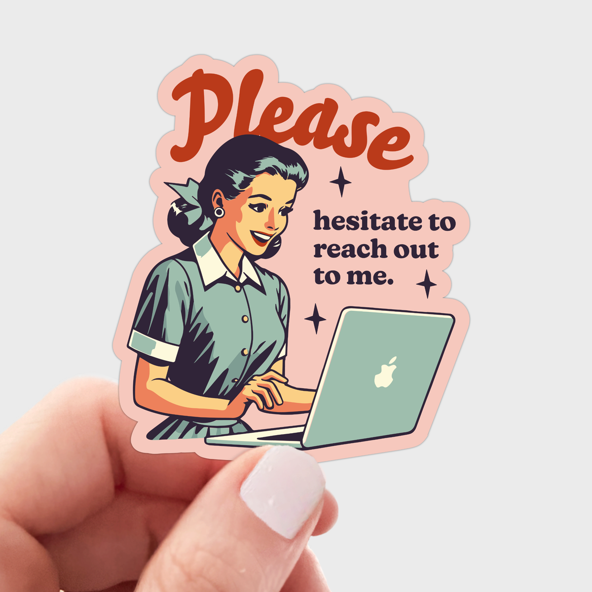Please Hesitate to Reach Out To Me Vinyl Sticker