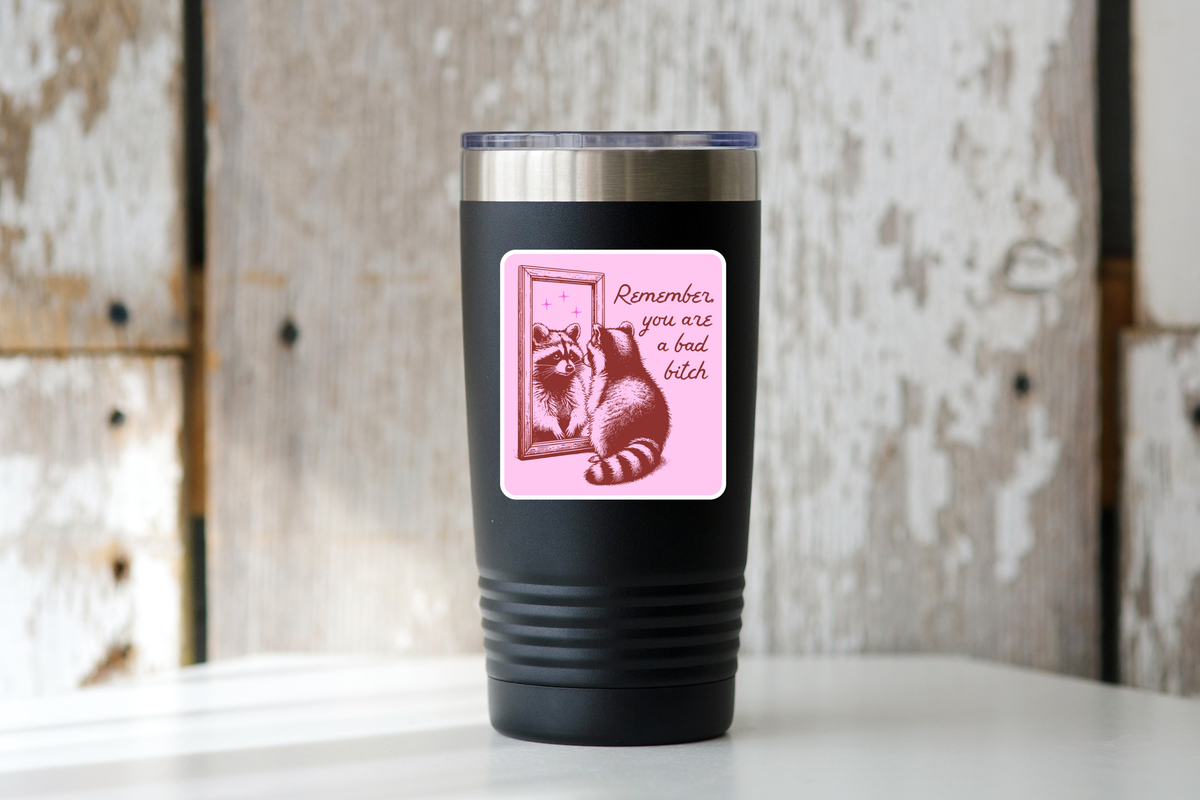 Remember You are a Bad Bitch Vinyl Sticker