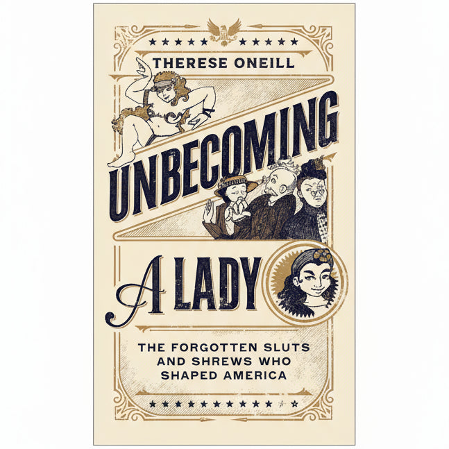 Unbecoming a Lady by Therese Oneill