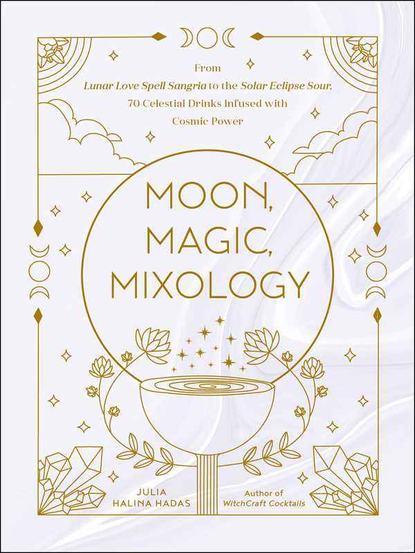 Moon, Magic, Mixology by Julia Halina Hadas