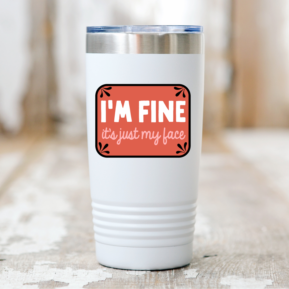 I'm Fine It's Just My Face Vinyl Sticker