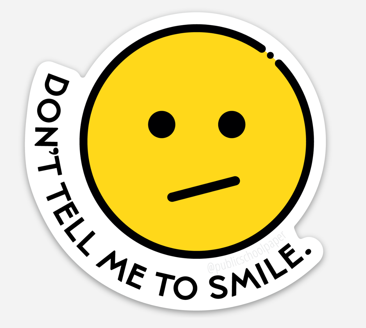 Don&#39;t Tell Me To Smile Vinyl Sticker