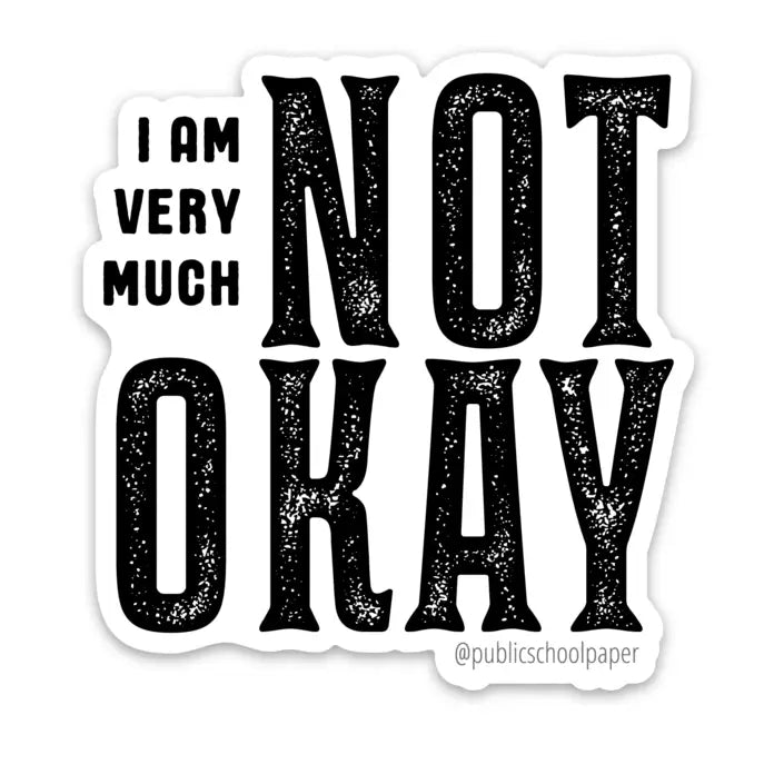 I&#39;m Very Much Not Okay Vinyl Sticker