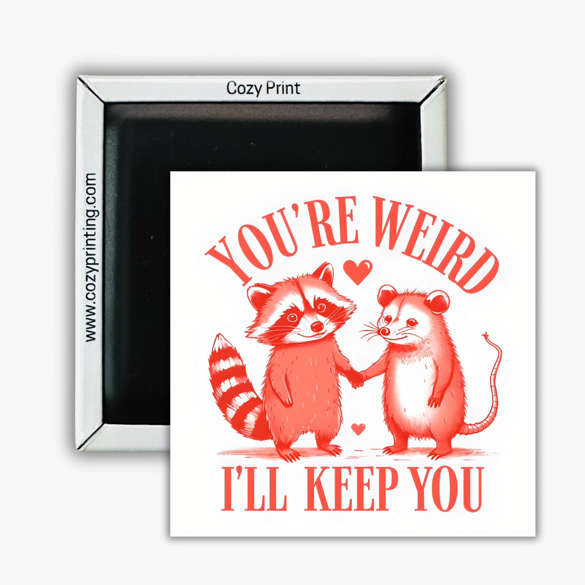 You're Weird, I'll Keep You Magnet 2.5” Square