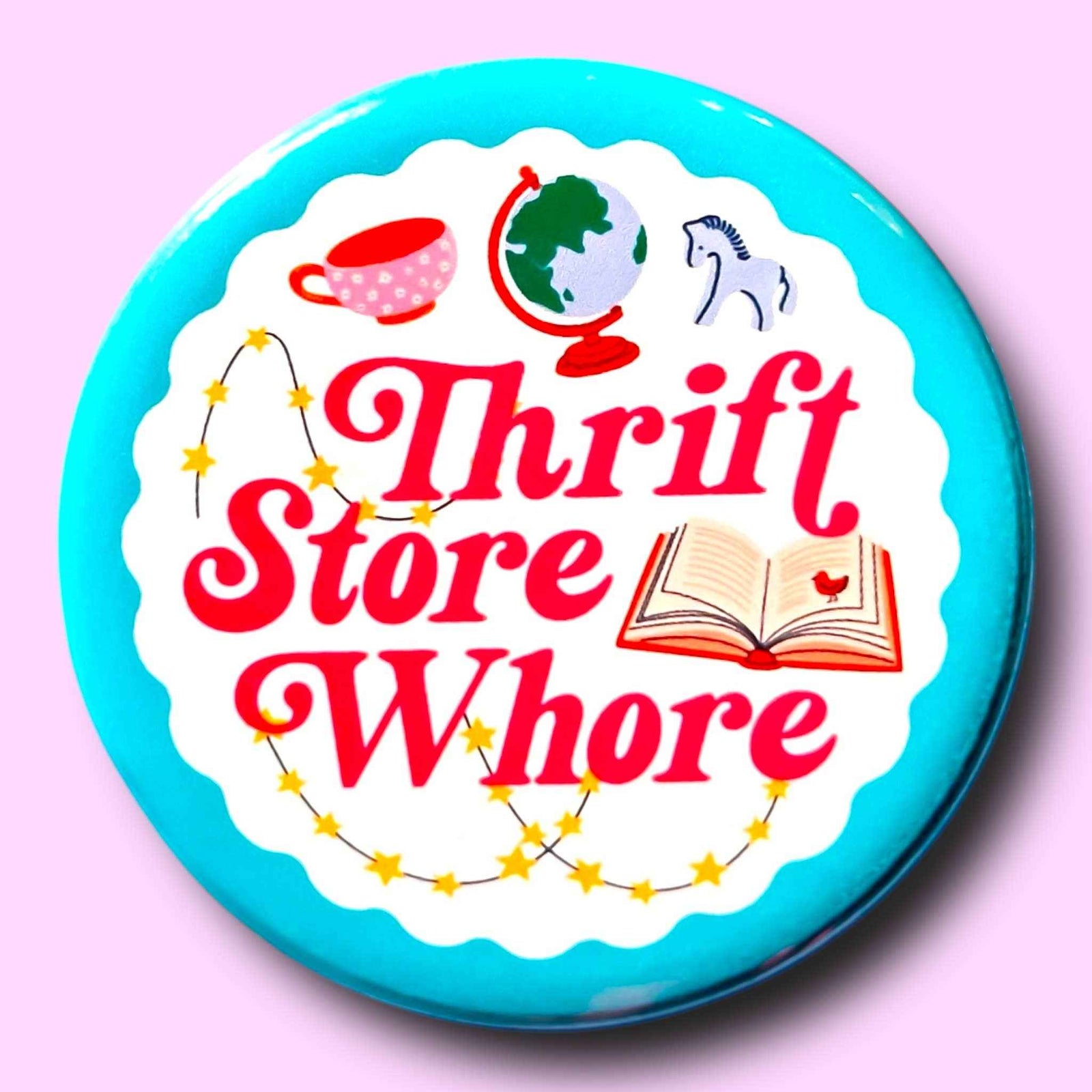 Thrift Store Whore (Button or Magnet!)