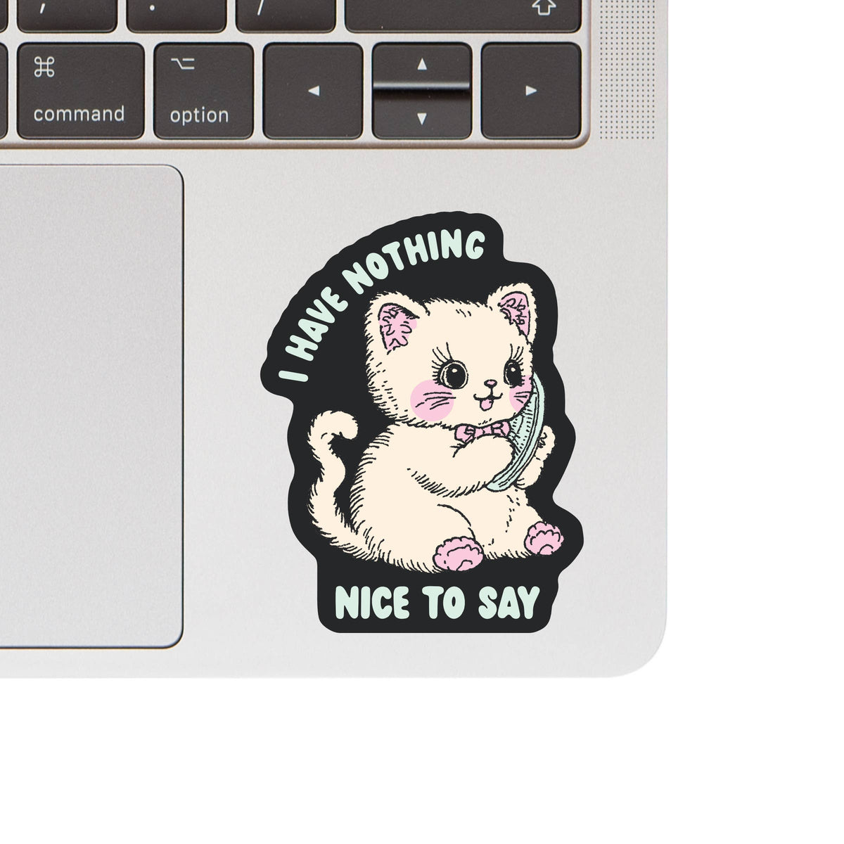 I Have Nothing Nice to Say Kitty Vinyl Sticker