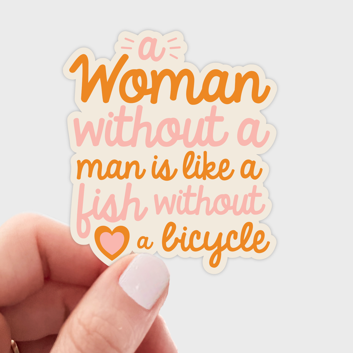 A Woman Without a Man is Like a Fish Without a Bicycle Decal