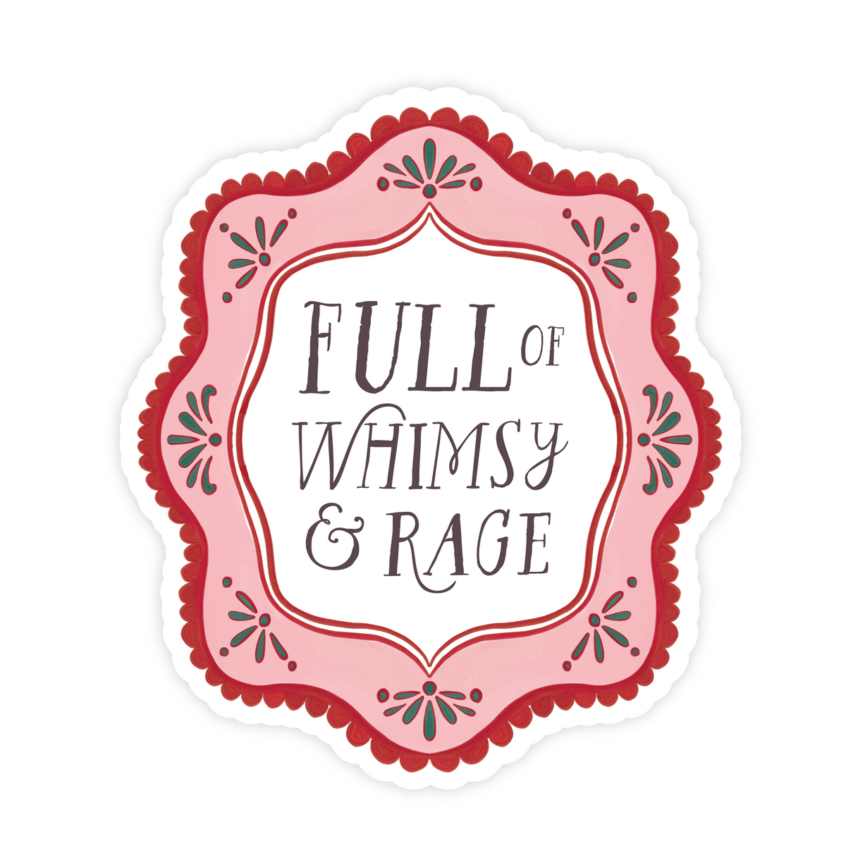Full of Whimsy and Rage Vinyl Sticker