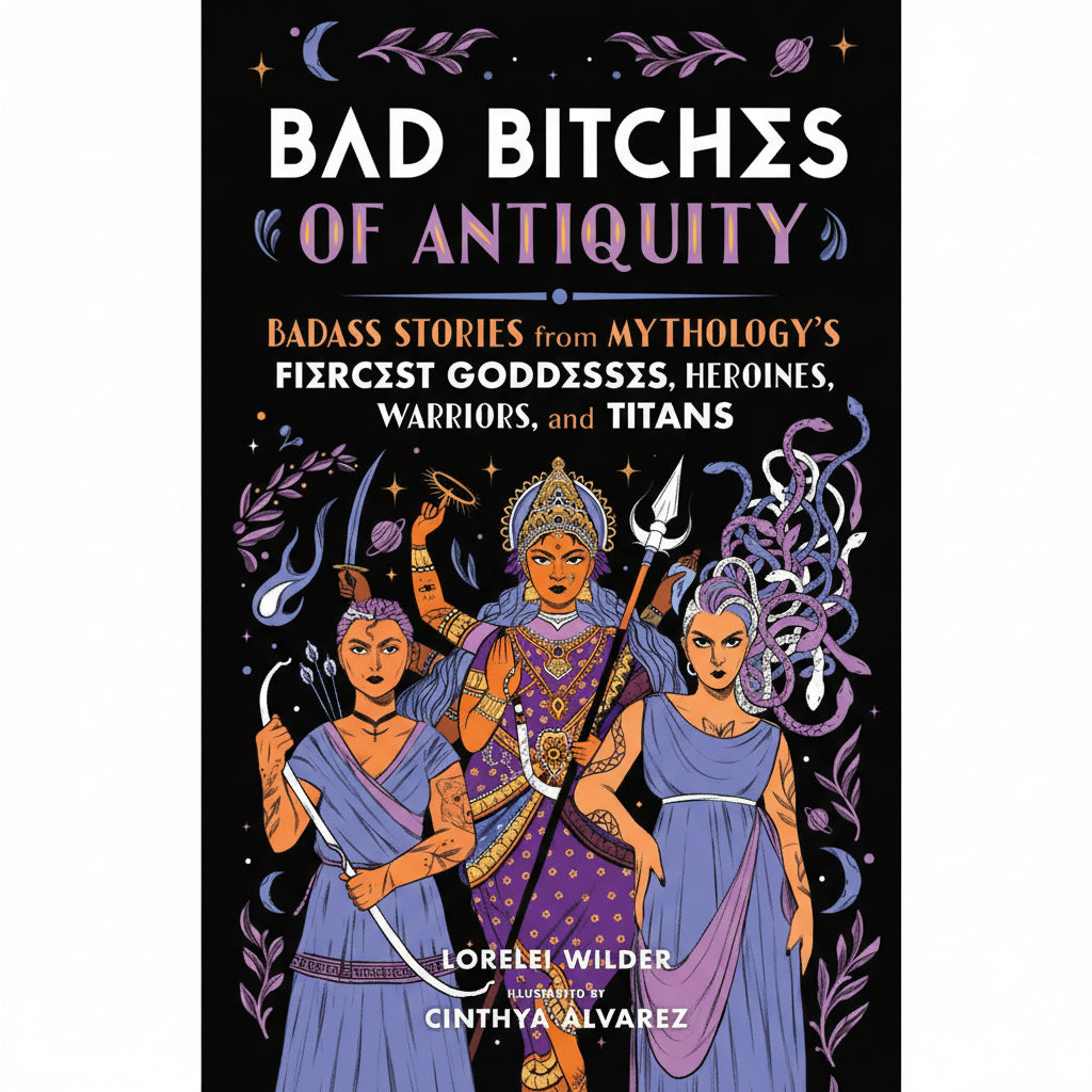 Bad Bitches of Antiquity by Lorelei Wilder
