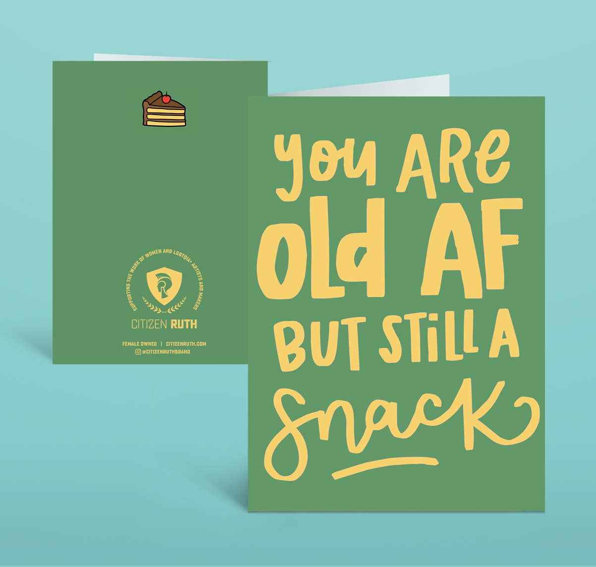 You Are Old AF But Still a Snack Greeting Card