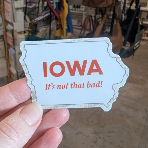 Iowa: It's Not That Bad! Sticker | Acme Local